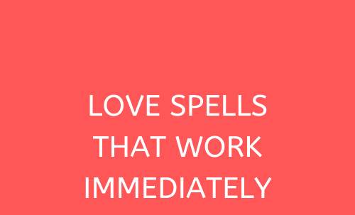 Authentic Love Spell That Work Love Spells That Work Immediately