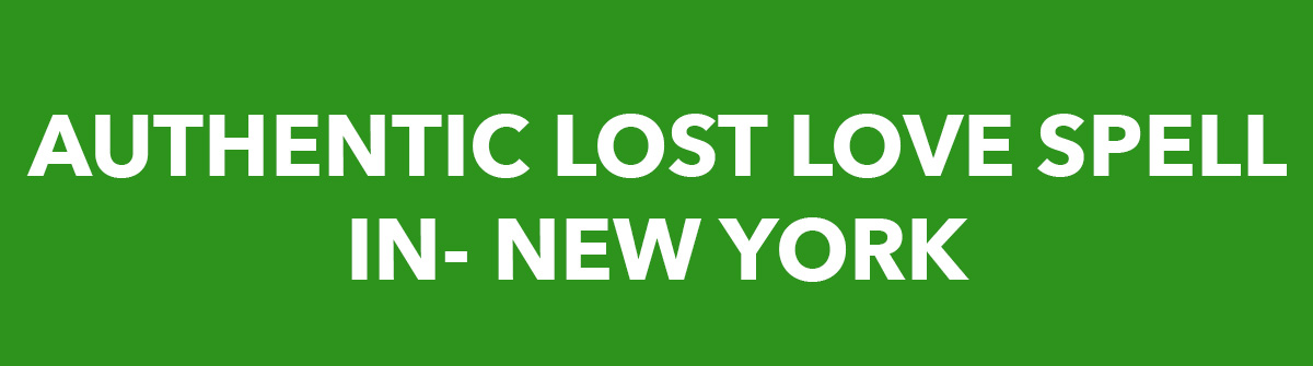 LOST LOVE SPELL IN-NEW YORK